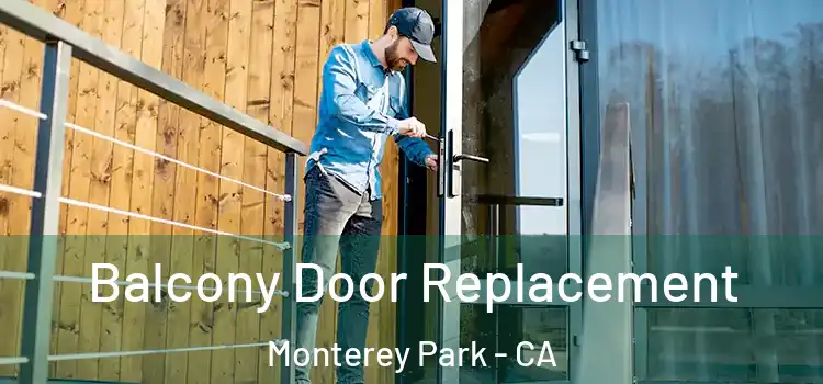  Balcony Door Replacement Monterey Park - CA