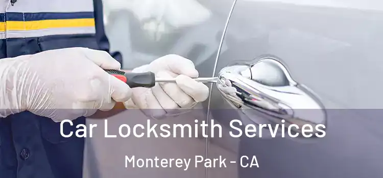Car Locksmith Services Monterey Park - CA