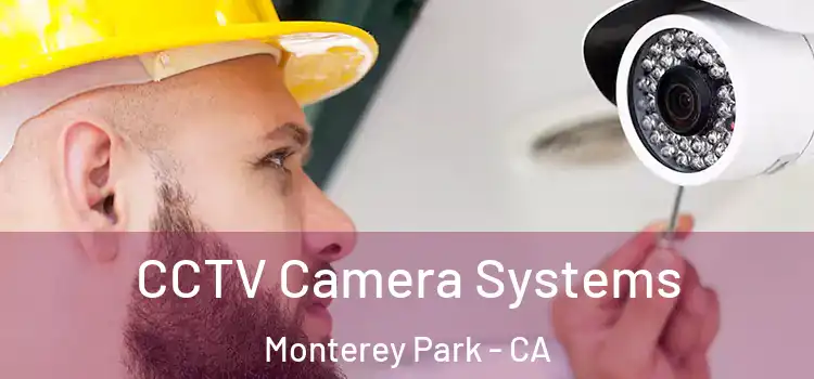 CCTV Camera Systems Monterey Park - CA