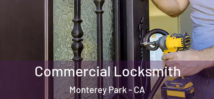 Commercial Locksmith Monterey Park - CA