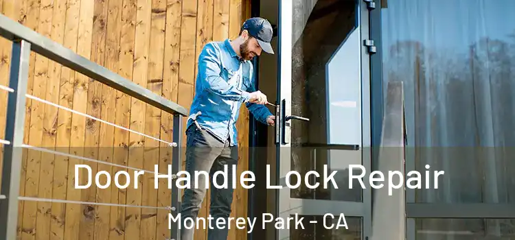 Door Handle Lock Repair Monterey Park - CA