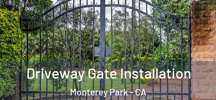 Driveway Gate Installation Monterey Park - CA