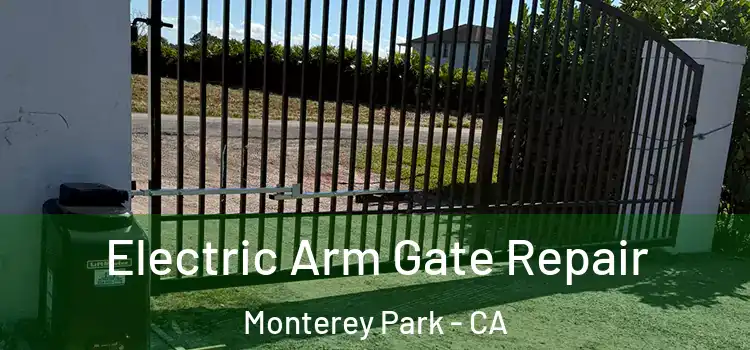 Electric Arm Gate Repair Monterey Park - CA