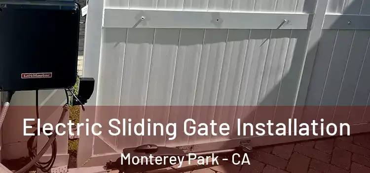 Electric Sliding Gate Installation Monterey Park - CA