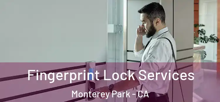 Fingerprint Lock Services Monterey Park - CA