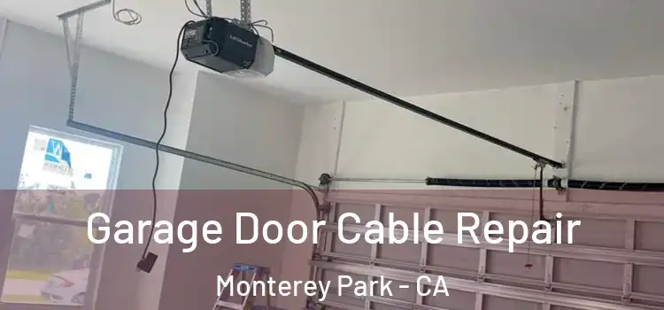  Garage Door Cable Repair Monterey Park - CA