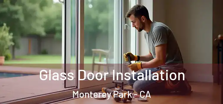 Glass Door Installation Monterey Park - CA