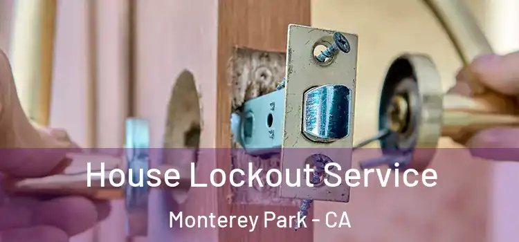 House Lockout Service Monterey Park - CA