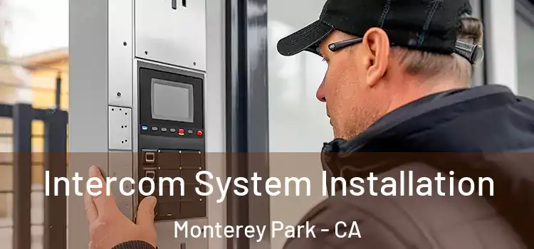 Intercom System Installation Monterey Park - CA