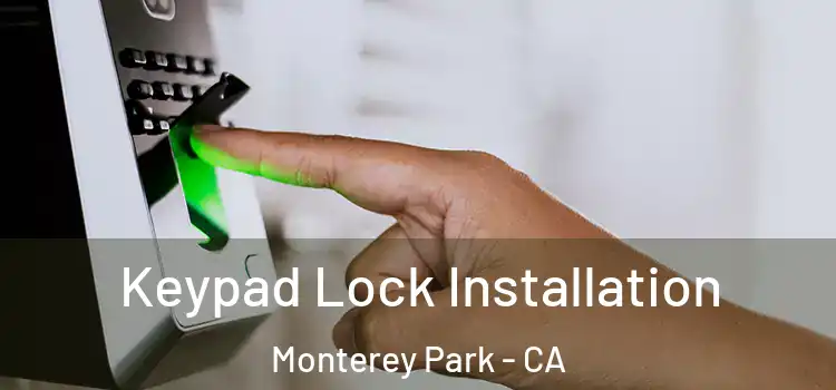 Keypad Lock Installation Monterey Park - CA