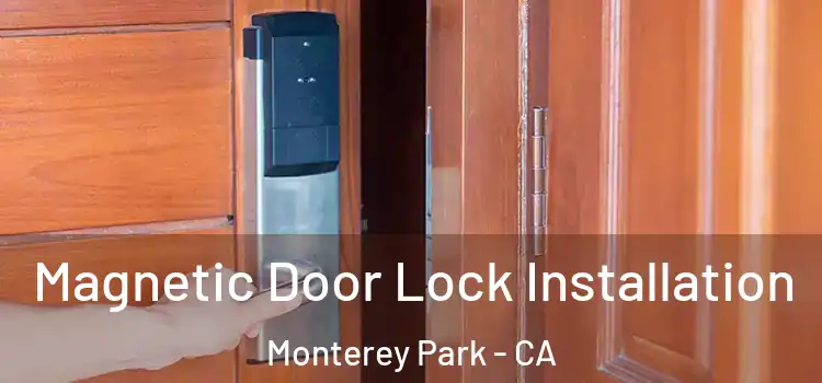  Magnetic Door Lock Installation Monterey Park - CA