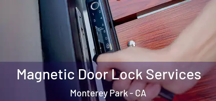 Magnetic Door Lock Services Monterey Park - CA