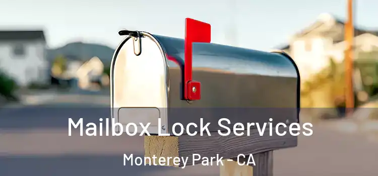 Mailbox Lock Services Monterey Park - CA