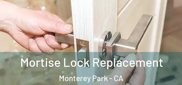 Mortise Lock Replacement Monterey Park - CA