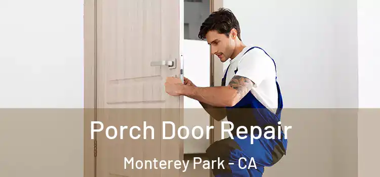  Porch Door Repair Monterey Park - CA