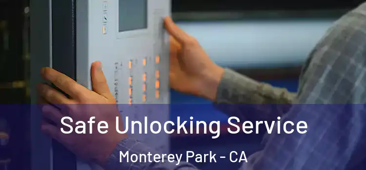 Safe Unlocking Service Monterey Park - CA