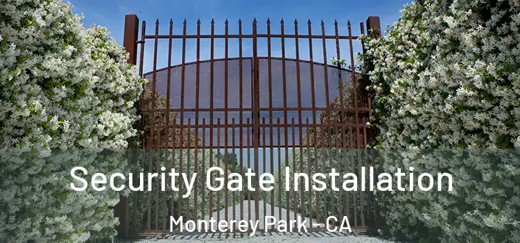 Security Gate Installation Monterey Park - CA