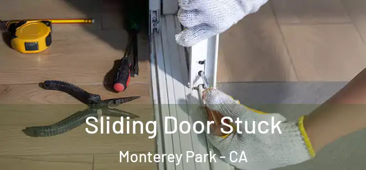 Sliding Door Stuck Monterey Park - CA