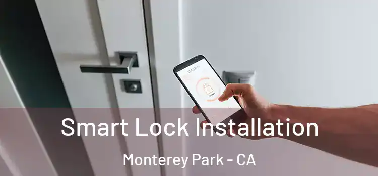 Smart Lock Installation Monterey Park - CA