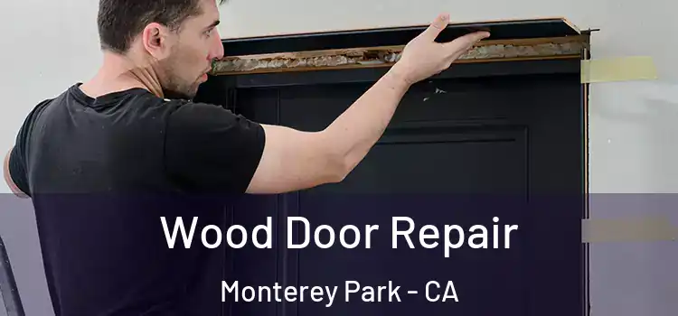 Wood Door Repair Monterey Park - CA
